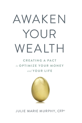 Awaken Your Wealth: Creating a PACT to OPTIMIZE YOUR MONEY and YOUR LIFE Cover Image