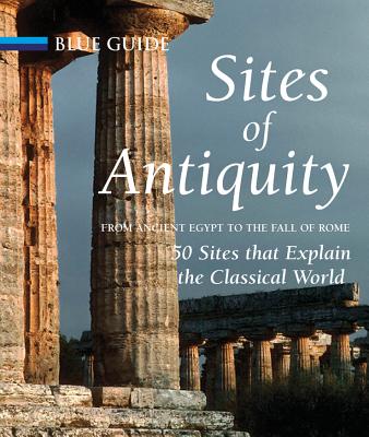 Sites of Antiquity: From Ancient Egypt to the Fall of Rome (Travel Series) Cover Image