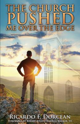 The Church Pushed Me Over The Edge By Ricardo F. Dorcean Cover Image
