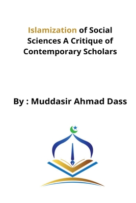 Islamization of Social Sciences A Critique of Contemporary Scholars Cover Image