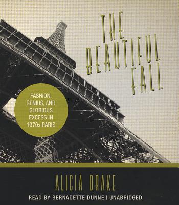 The Beautiful Fall: Fashion, Genius, and Glorious Excess in 1970s Paris Cover Image