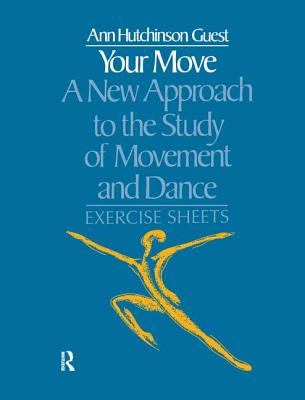 Your Move: A New Approach to the Study of Movement and Dance: Exercise Sheets By Ann Hutchinson Guest Cover Image