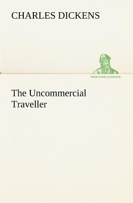The Uncommercial Traveller Cover Image