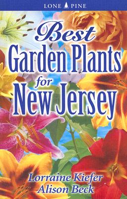 Best Garden Plants for New Jersey (Best Garden Plants For...) By Lorraine Kiefer, Alison Beck Cover Image