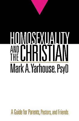 Homosexuality and the Christian: A Guide for Parents, Pastors, and Friends Cover Image