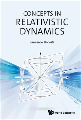 Concepts in Relativistic Dynamics By Lawrence Horwitz Cover Image
