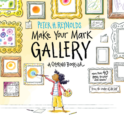Make Your Mark Gallery: A Coloring Book-ish By Peter H. Reynolds, Peter H. Reynolds (Illustrator) Cover Image