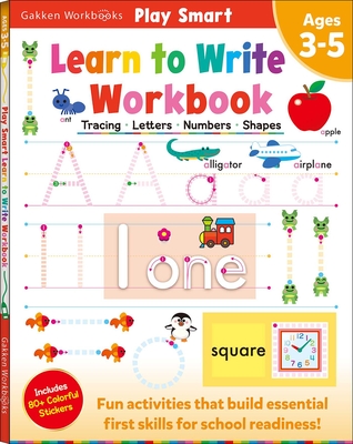 Play Smart Learn to Write Workbook Ages 3-5: Tracing, Letters, Numbers, Shapes: Handwriting Practice: Preschool Activity Book with 80+ Stickers By Gakken early childhood experts, Katerina  A. Walls  (Assisted by) Cover Image