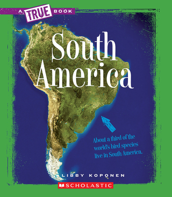 South America (A True Book: Geography: Continents) (A True Book (Relaunch)) Cover Image