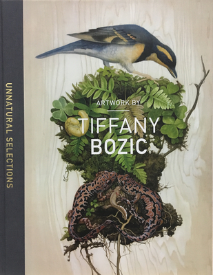 Unnatural Selections: The Artwork of Tiffany Bozic Cover Image