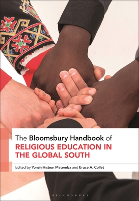 The Bloomsbury Handbook of Religious Education in the Global South (Bloomsbury Handbooks)