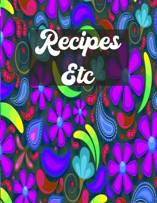 Recipes Etc.: Purple Retro Flowers Blank Recipe Book To Write In - Big Empty Two Page Custom Cook Book Journal By Recipe Nut Blank Recipe Journals Cover Image