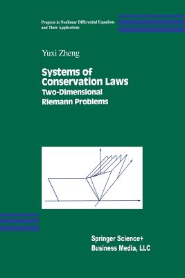 Systems of Conservation Laws: Two-Dimensional Riemann Problems (Progress in Nonlinear Differential Equations and Their Appli #38) Cover Image