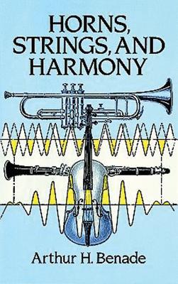 Horns, Strings, and Harmony (Dover Books on Music: Acoustics)