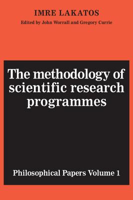 The Methodology of Scientific Research Programmes (Philosophical Papers (Cambridge) #1) By Imre Lakatos, John Worrall (Editor), Gregory Currie (Editor) Cover Image