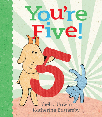 You're Five! By Shelly Unwin, Katherine Battersby (Illustrator) Cover Image