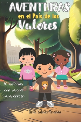 Aventuras En El Pais de Los Valores: 30 Historias Con Valores Para Crecer By Elena Salinas Miranda Cover Image