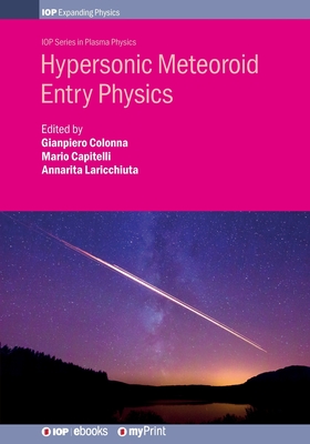 Hypersonic Meteoroid Entry Physics By Gianpiero Colonna (Editor), Mario Capitelli (Editor), Annarita Laricchiuta (Editor) Cover Image