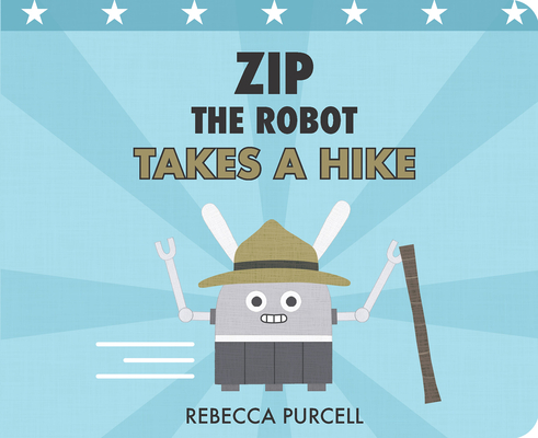 Zip the Robot Takes a Hike By Rebecca Purcell Cover Image