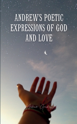 Andrew's Poetic Expressions Of God And Love Cover Image