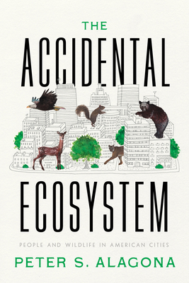 The Accidental Ecosystem: People and Wildlife in American Cities cover