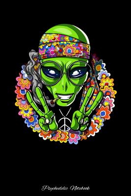 Psychedelic Notebook: Funny Hippie Alien Stoner Notebook Cover Image