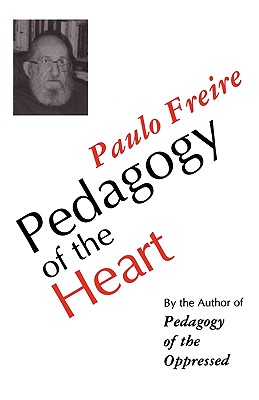Pedagogy of the Heart By Paulo Freire, Ana Maria Araujo Freire Cover Image