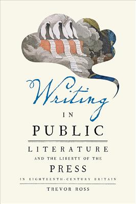 Writing in Public: Literature and the Liberty of the Press in Eighteenth-Century Britain Cover Image