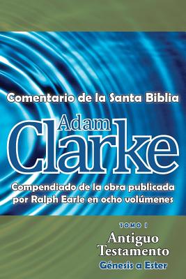 Adam Clarke, Comentario de La Santa Biblia, Tomo 1 Cover Image