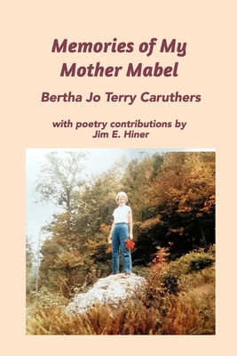 Memories of My Mother Mabel By Bertha Jo Terry Caruthers Cover Image