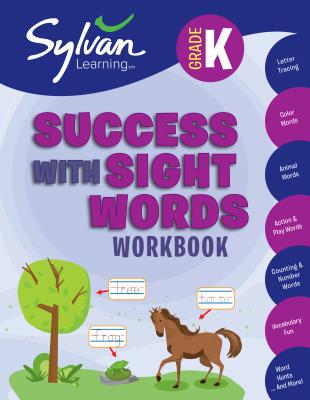 Kindergarten Success with Sight Words Workbook: Letter Tracing, Color Words, Animal Words, Action and Play Words,  Counting and Number Words, Vocabulary Fun, Word Hunts, and More (Sylvan Language Arts Workbooks)