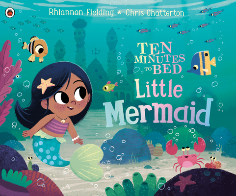 Little Mermaid (Ten Minutes to Bed) By Rhiannon Fielding, Chris Chatterton (Illustrator) Cover Image