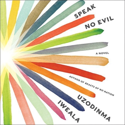Speak No Evil Lib/E By Uzodinma Iweala, Prentice Onayemi (Read by), Julia Whelan (Read by) Cover Image