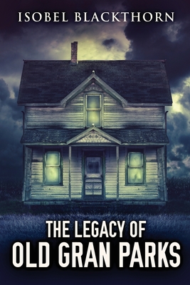 The Legacy Of Old Gran Parks Cover Image