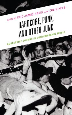 Hardcore, Punk, and Other Junk: Aggressive Sounds in Contemporary Music Cover Image