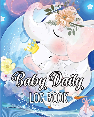 Baby's Daily Log Book: Babies and Toddlers Tracker Notebook to Keep Record of Feed, Sleep Times, Health, Supplies Needed. Ideal For New Paren By Cheli Neli Cover Image