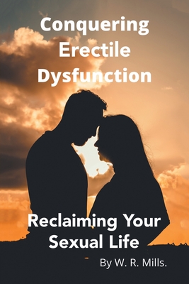 Conquering Erectile Dysfunction Reclaiming Your Sexual Life