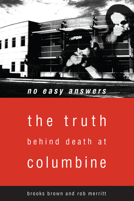 No Easy Answers: The Truth Behind Death at Columbine High School By Brooks Brown , Rob Merritt  Cover Image