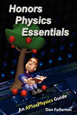 Honors Physics Essentials: An APlusPhysics Guide By Dan Fullerton Cover Image