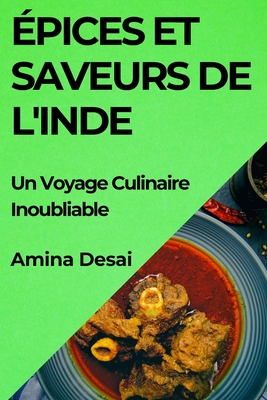 Épices et Saveurs de l'Inde: Un Voyage Culinaire Inoubliable Cover Image
