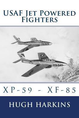 USAF Jet Powered Fighters: Xp-59 - Xf-85 Cover Image