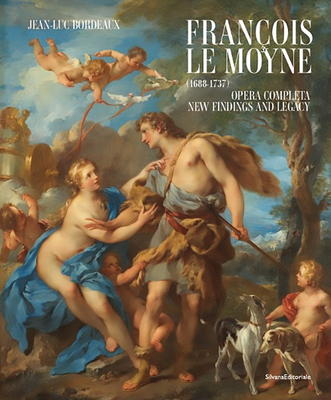 François Le Moyne: Complete Works: New Findings and Legacy (1688-1737) Cover Image