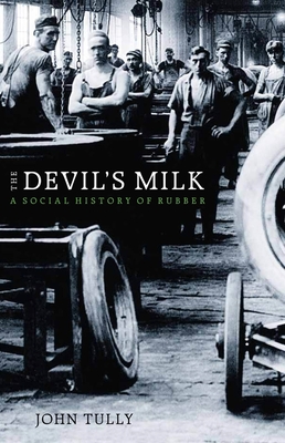 The Devil's Milk: A Social History of Rubber Cover Image