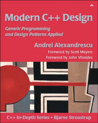 Modern C++ Design: Generic Programming and Design Patterns Applied (C++ In-Depth) By Debbie Lafferty, Andrei Alexandrescu Cover Image