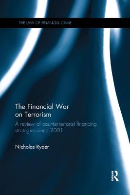 The Financial War on Terrorism: A Review of Counter-Terrorist Financing Strategies Since 2001 (Law of Financial Crime)