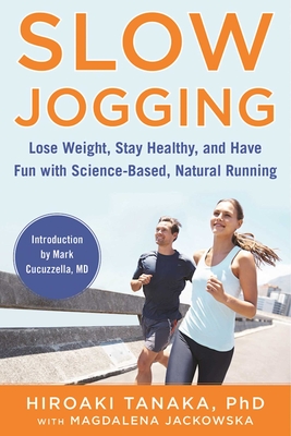 Slow Jogging: Lose Weight, Stay Healthy, and Have Fun with Science-Based, Natural Running Cover Image