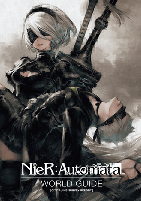 NieR: Automata World Guide Volume 1 By Square Enix Cover Image
