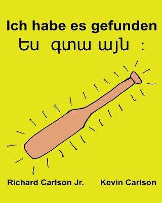 Ich habe es gefunden: Ein Bilderbuch für Kinder Deutsch-Armenisch (Zweisprachige Ausgabe) (www.rich.center) Cover Image