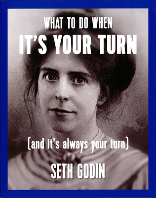 What to Do When It's Your Turn (and It's Always Your Turn) By Seth Godin Cover Image