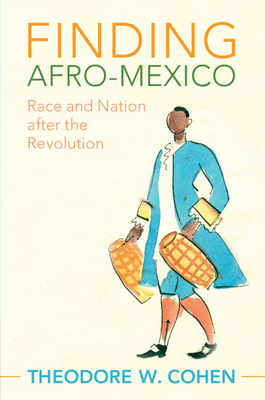Finding Afro-Mexico: Race and Nation After the Revolution (Afro-Latin America) Cover Image